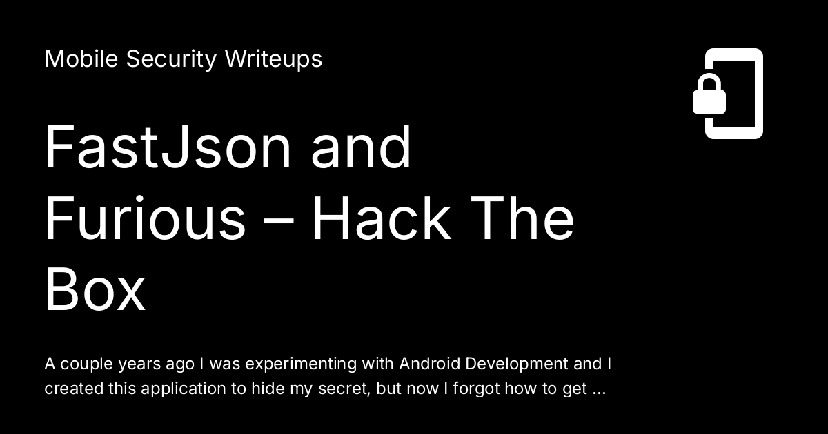 FastJson and Furious – Hack The Box - Mobile Security Writeups